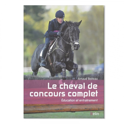 Le cheval de concours complet - Arnaud Boiteau