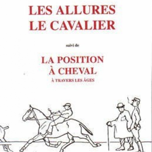 Les allures, le cavalier, suivi de la position à cheval à travers les âges