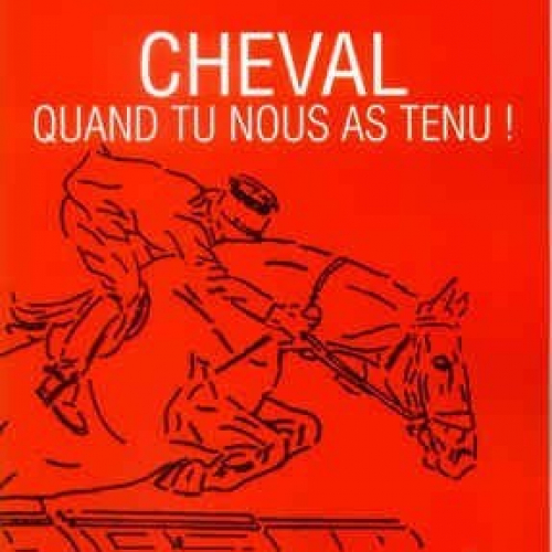 Cheval - Quand tu nous as tenu !