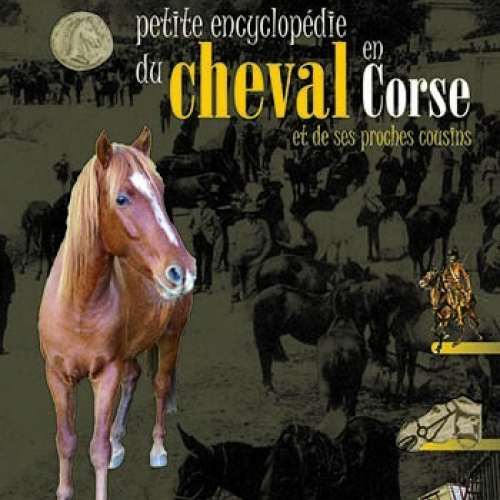 Petite encyclopédie du cheval en Corse et de ses proches cousins