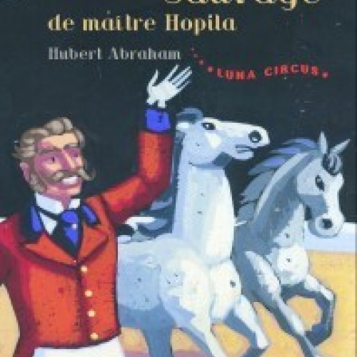 LUNA CIRCUS La Piste Sauvage de maître Hopila