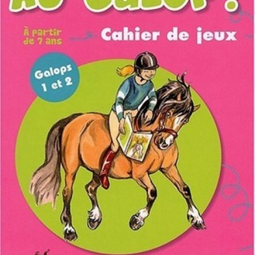 Au galop!  Cahier de jeux - Galop 1 et 2, A partir de 7-9 ans