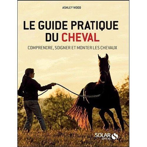 Le guide pratique du cheval